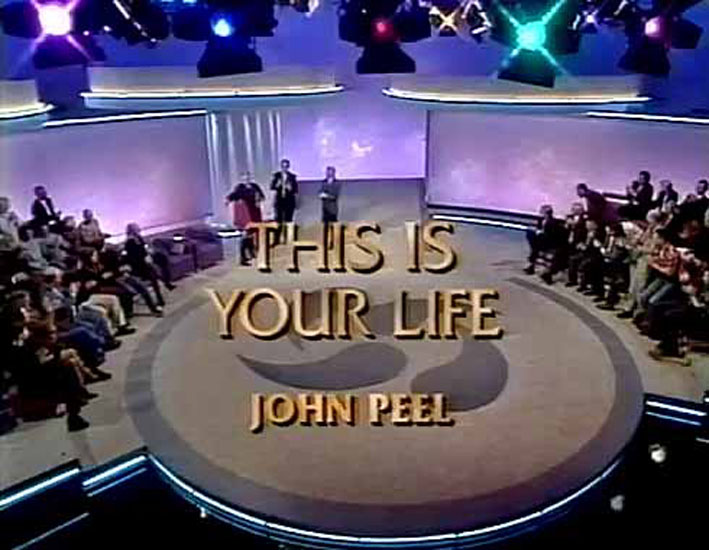 John Peel This Is Your Life